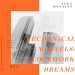 cover: Alex Menzies - Mechanical Marvels/Clockwork Dreams