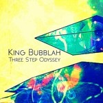 cover: King Bubblah - Three Step Odyssey