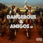 cover: Dangerous - Dangerous & Amigos EP