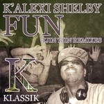 cover: K' Alexi Shelby - Fun (Tjin Tjin Remixes)