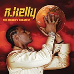 cover: R Kelly - The World's Greatest