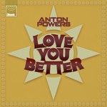 cover: Anton Powers - Love You Better