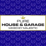 cover: Majestic|Various - Pure House & Garage (Mixed By Majestic)