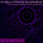 cover: Pro-Active - A New Force Awakens: The Top 20 Classics Compilation 2016