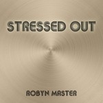 cover: Robyn Master - Stressed Out