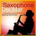 cover: Vladi Strecker - Saxophone Del Mar a A Smooth Jazz Breeze From The Sea