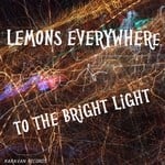 cover: Lemons Everywhere - To The Bright Light