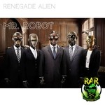 cover: Renegade Alien - Mr Robot