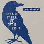 cover: Jamie N Commons - Let's Do It Till We Get It Right