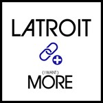 cover: Latroit - I Want More