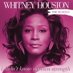 cover: Whitney Houston - I Didn't Know My Own Strength Remixes