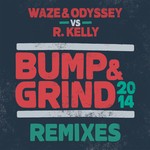 cover: R Kelly|Waze & Odyssey - Bump & Grind 2014 (Remixes)