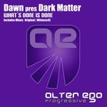 cover: Dark Matter|Dawn - Whats Done Is Done