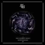 cover: Krut|Robert Vasilev - Never Designed EP