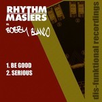 cover: Rhythm Masters|Bobby Blanco - Be Good