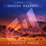 cover: Enough Weapons - A Perfect World