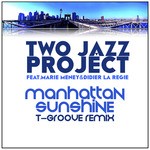 cover: MARIE MENEY|TWO JAZZ PROJECT|Didier La Regie - Manhattan Sunshine T-Groove Remix