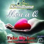 cover: Kromozone Project|Mon A Q - Take My Love 20th Anniversary (Remixes)