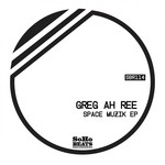 cover: Greg Ah Ree - Space Muzik EP