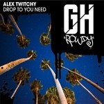 cover: Alex Twitchy - Drop To You Need