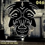 cover: Luca Debonaire - Hung Up On You