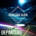 cover: Renegade Alien - Departure