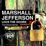 cover: Marshall Jefferson - Lock The Doors (True House Stories)