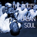 cover: Various - The Roots Of Urban Soul