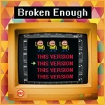 cover: Broken Enough - This Version