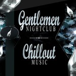 cover: Various - Gentlemen Night Club/Chillout Music