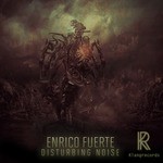 cover: Enrico Fuerte - Disturbing Noise