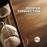 cover: Deeper Connection - Time Will Present Itself LP