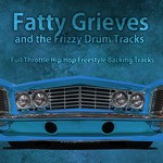 cover: Fatty Grieves And The Frizzy Drum Tracks - Full Throttle Hip Hop Freestyle Backing Tracks