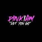 cover: Pink I Am - Let You Go