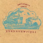 cover: Shannon Wright - Perishable Goods