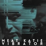 cover: Meat Katie - Vibrator