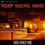 cover: Tedjep Soulful House - See Only Me