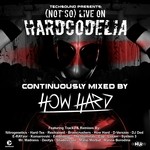 cover: Various|How Hard - (Not So) Live On Hardcodelia Colombia (Continuously Mixed By How Hard)