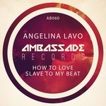 cover: Angelina Lavo - How To Love/Slave To My Beat