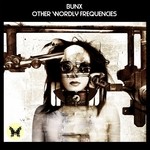 cover: Bunx - Other Wordly Frequencies (Explicit)