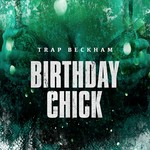 cover: Trap Beckham - Birthday Chick