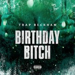 cover: Trap Beckham - Birthday Bitch (Explicit)