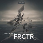 cover: Dizkret - FRCTR EP