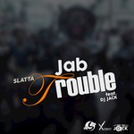 cover: Dj Jack|Slatta - Jab Trouble