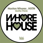 cover: Hoxton Whores|Hxtn - Gotta Think