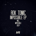 cover: Rok Tomic - Impossible EP