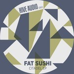 cover: Fat Sushi - Citadel EP