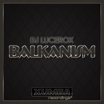 cover: Dj Lucerox - Balkanism