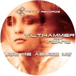 cover: Tilthammer - Use Me Abuse Me