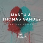 cover: Mantu & Thomas Gandey - Far From Perfect